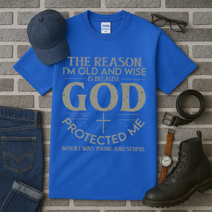 The Reason I'm Old And Wise Is Because God Protected Me Tall T-Shirt