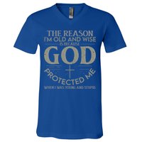 The Reason I'm Old And Wise Is Because God Protected Me V-Neck T-Shirt