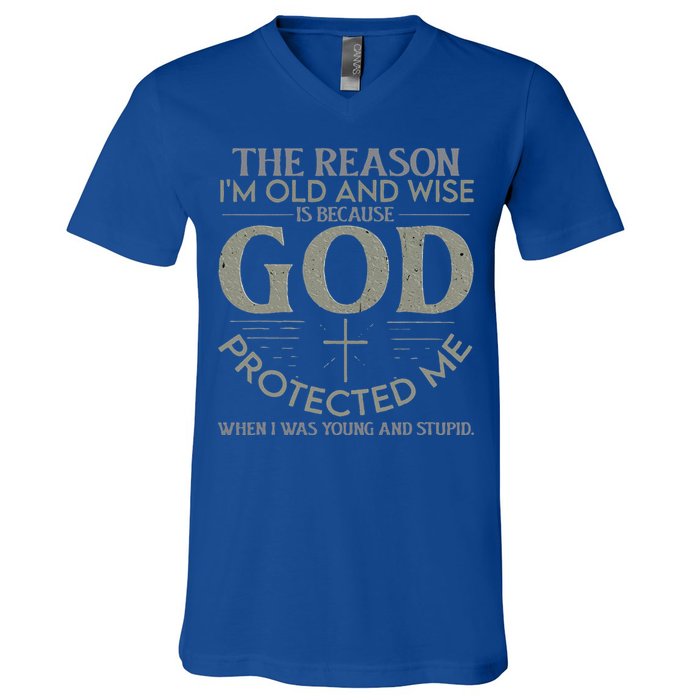 The Reason I'm Old And Wise Is Because God Protected Me V-Neck T-Shirt