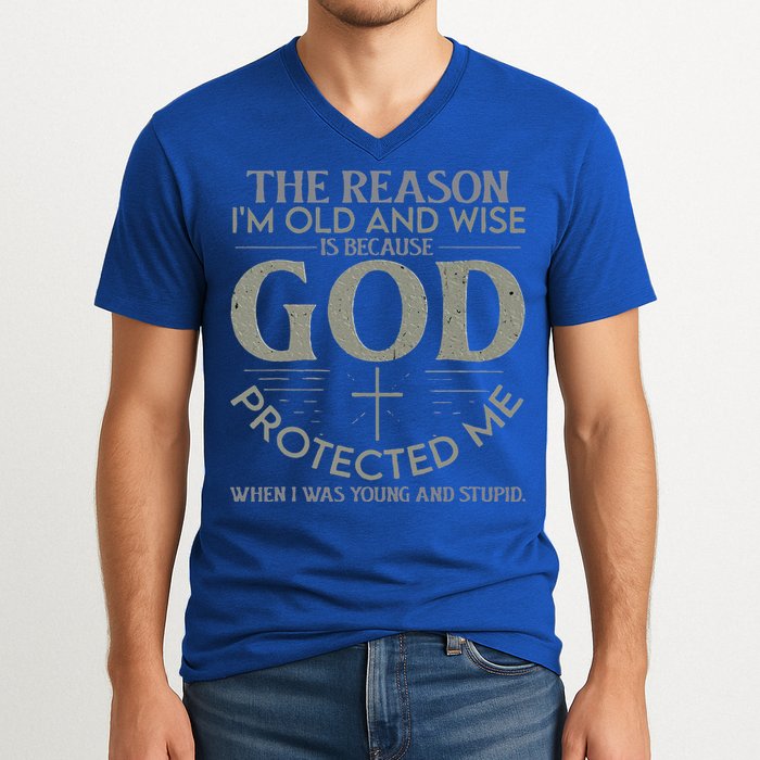 The Reason I'm Old And Wise Is Because God Protected Me V-Neck T-Shirt