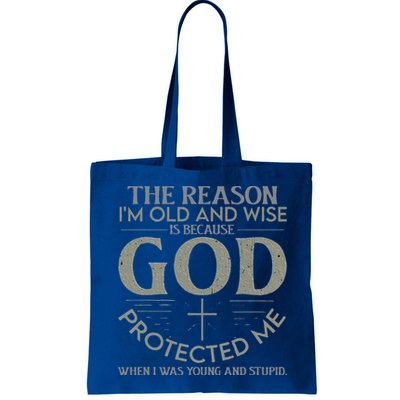 The Reason I'm Old And Wise Is Because God Protected Me Bag