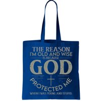 The Reason I'm Old And Wise Is Because God Protected Me Bag