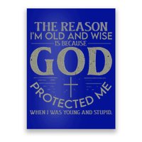 The Reason I'm Old And Wise Is Because God Protected Me Poster