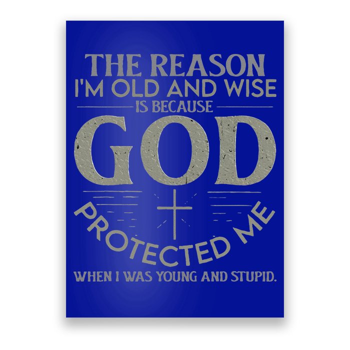 The Reason I'm Old And Wise Is Because God Protected Me Poster