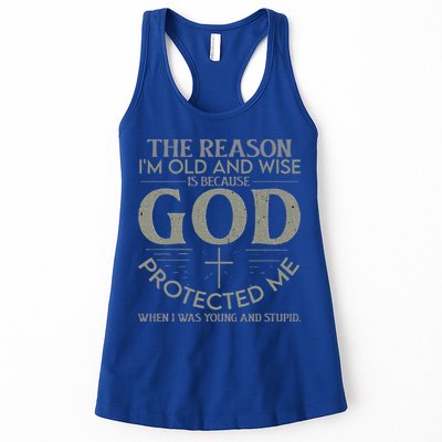The Reason I'm Old And Wise Is Because God Protected Me Womens Tank Top