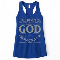 The Reason I'm Old And Wise Is Because God Protected Me Womens Tank Top