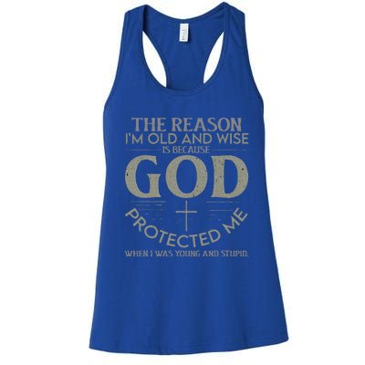 The Reason I'm Old And Wise Is Because God Protected Me Women's Racerback Tank