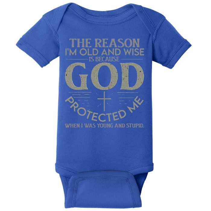 The Reason I'm Old And Wise Is Because God Protected Me Baby Bodysuit