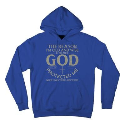 The Reason I'm Old And Wise Is Because God Protected Me Tall Hoodie