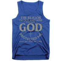 The Reason I'm Old And Wise Is Because God Protected Me Tank Top