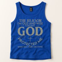 The Reason I'm Old And Wise Is Because God Protected Me Tank Top