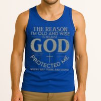 The Reason I'm Old And Wise Is Because God Protected Me Tank Top