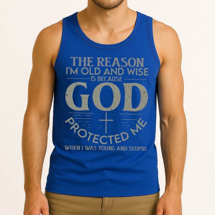 The Reason I'm Old And Wise Is Because God Protected Me Tank Top