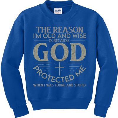 The Reason I'm Old And Wise Is Because God Protected Me Kids Sweatshirt