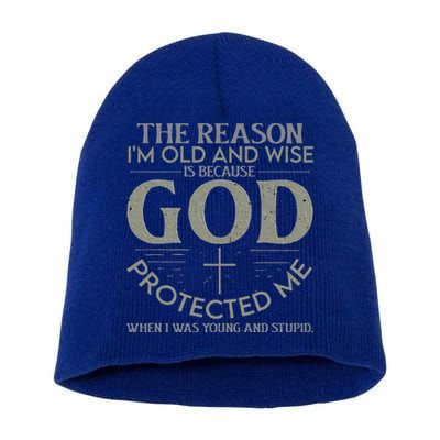 The Reason I'm Old And Wise Is Because God Protected Me Short Acrylic Beanie
