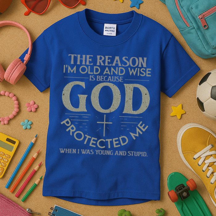 The Reason I'm Old And Wise Is Because God Protected Me Kids T-Shirt