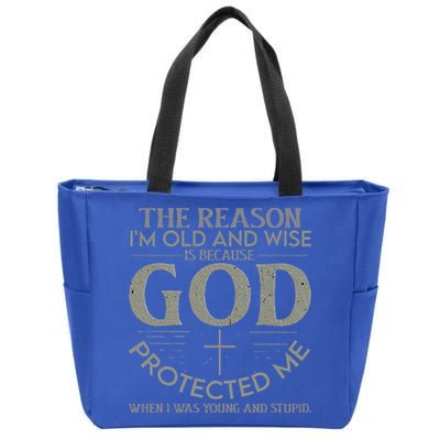 The Reason I'm Old And Wise Is Because God Protected Me Zip Tote Bag