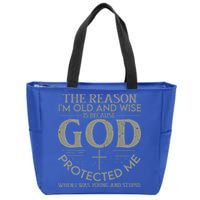 The Reason I'm Old And Wise Is Because God Protected Me Zip Tote Bag