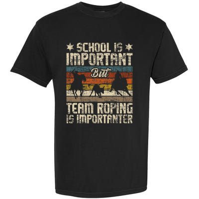 Team Roping Is Importanter Horse Ride Cowboy Header Heeler Garment-Dyed Heavyweight T-Shirt