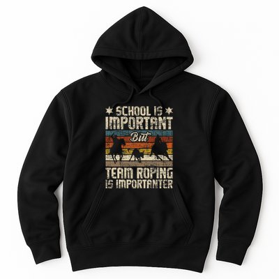 Team Roping Is Importanter Horse Ride Cowboy Header Heeler Hoodie