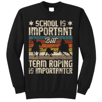 Team Roping Is Importanter Horse Ride Cowboy Header Heeler Sweatshirt