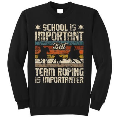 Team Roping Is Importanter Horse Ride Cowboy Header Heeler Sweatshirt