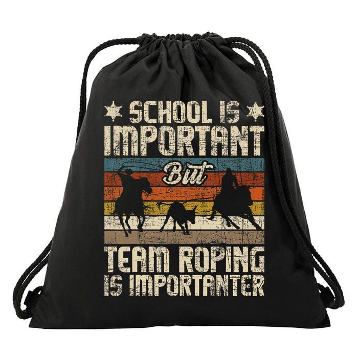 Team Roping Is Importanter Horse Ride Cowboy Header Heeler Drawstring Bag