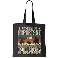 Team Roping Is Importanter Horse Ride Cowboy Header Heeler Bag