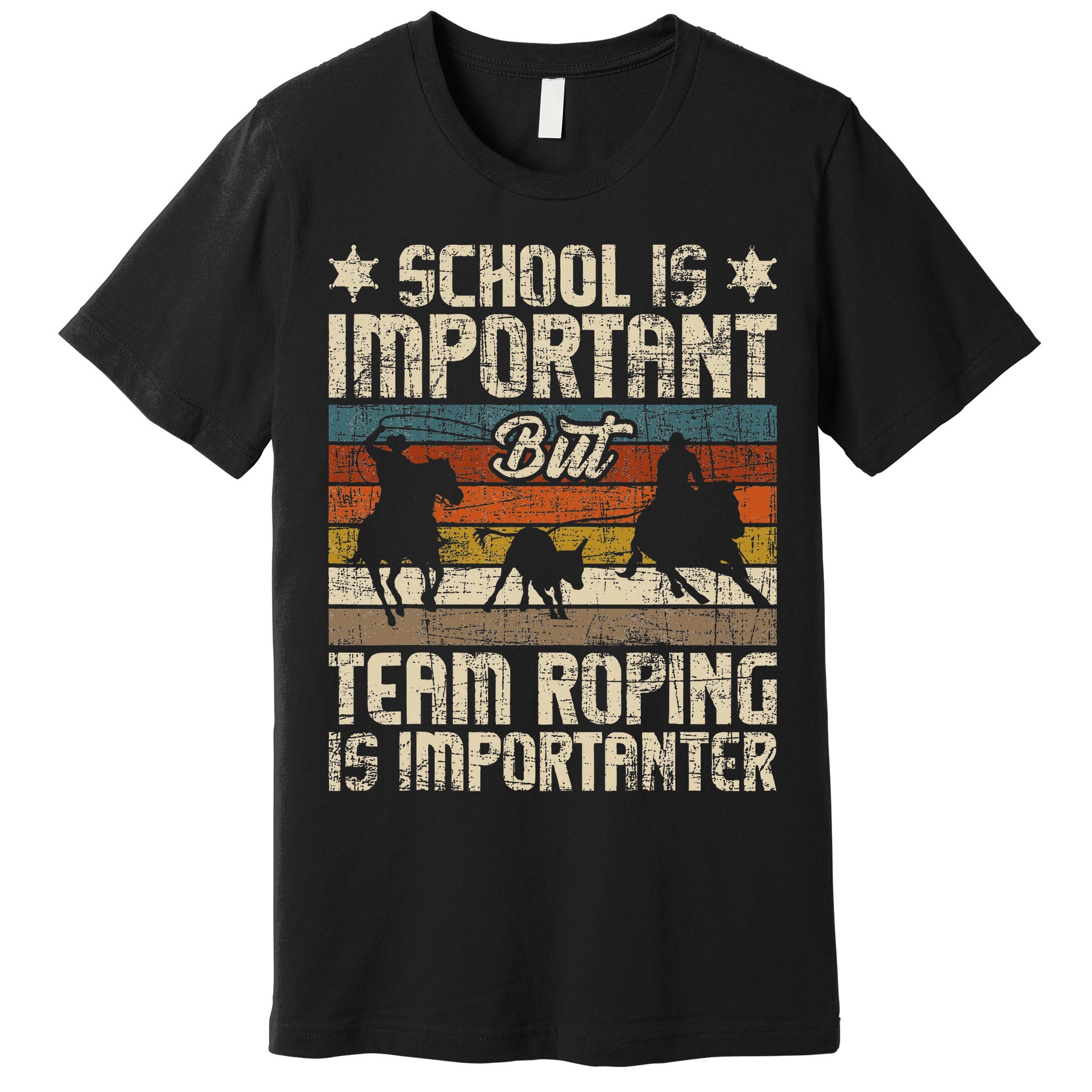Team Roping Is Importanter Horse Ride Cowboy Header Heeler Premium T-Shirt