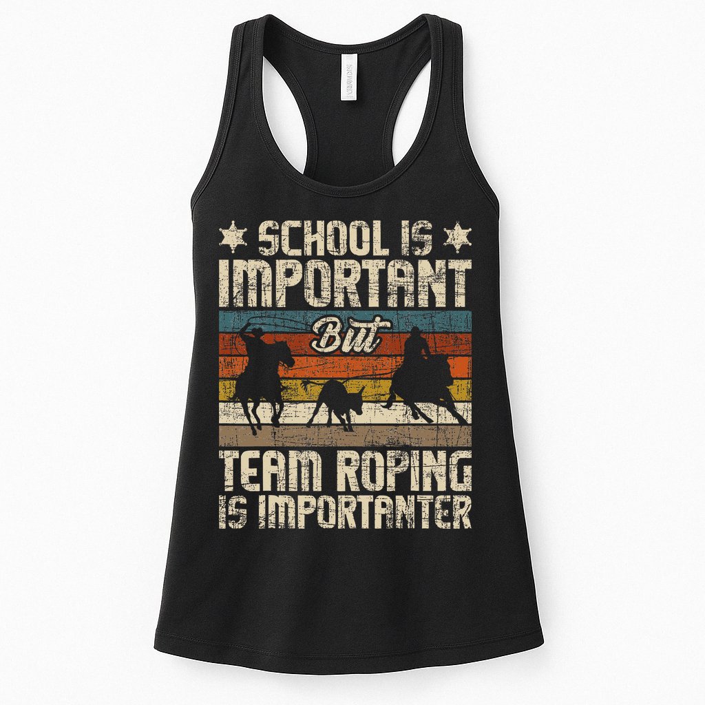 Team Roping Is Importanter Horse Ride Cowboy Header Heeler Womens Tank Top