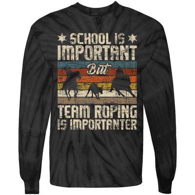 Team Roping Is Importanter Horse Ride Cowboy Header Heeler Tie-Dye Long Sleeve Shirt