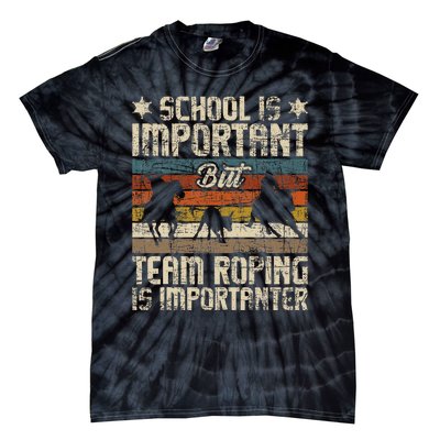 Team Roping Is Importanter Horse Ride Cowboy Header Heeler Tie-Dye T-Shirt