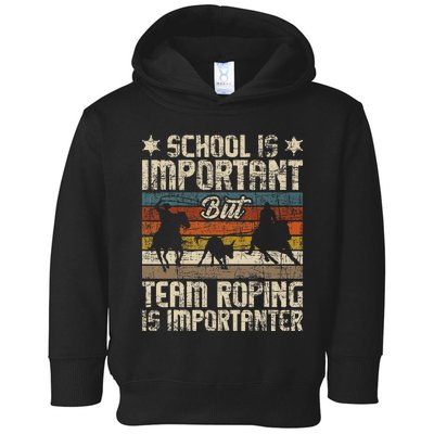 Team Roping Is Importanter Horse Ride Cowboy Header Heeler Toddler Hoodie