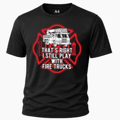 Thats Right I Still Play With Fire Trucks Firefighter Gifts Performance Shirt