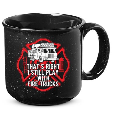 Thats Right I Still Play With Fire Trucks Firefighter Gifts 15oz Campfire Ceramic Mug