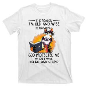 The reason I'm old and wise is because God protected me T-Shirt