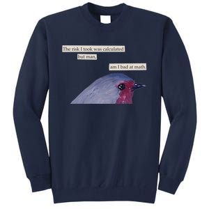 The Risk I Took Was Calculated But Man Am I Bad At Math Tall Sweatshirt