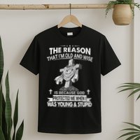 The Reason I'm Old And Wise Is Because God Protected Me T-Shirt