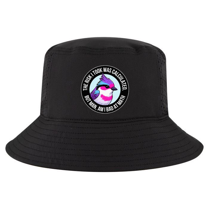 The Risk I Took Was Calculated But Man Am I Bad At Math Cool Comfort Performance Bucket Hat