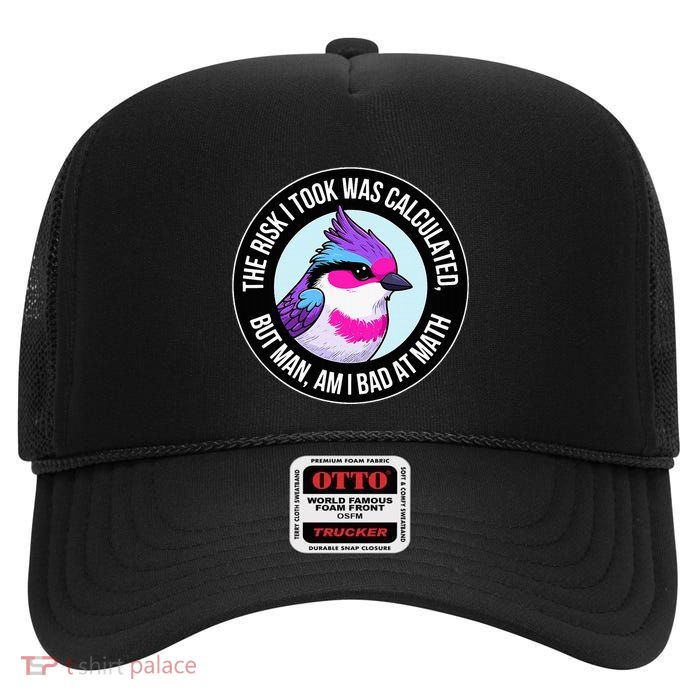The Risk I Took Was Calculated But Man Am I Bad At Math High Crown Mesh Back Trucker Hat