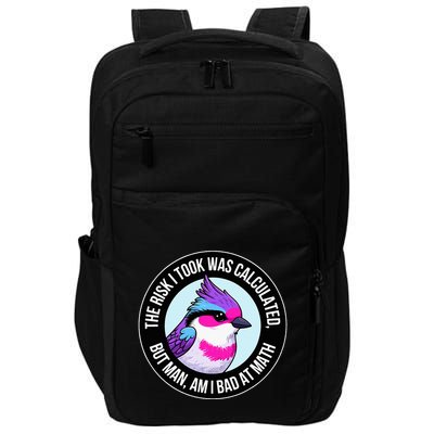 The Risk I Took Was Calculated But Man Am I Bad At Math Impact Tech Backpack