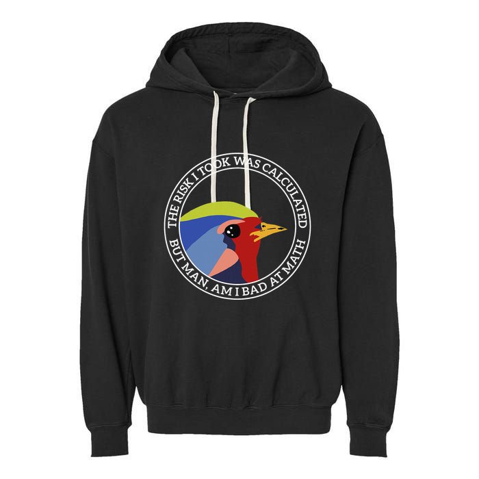 The Risk I Took Was Calculated But Man Am I Bad At Math Garment-Dyed Fleece Hoodie