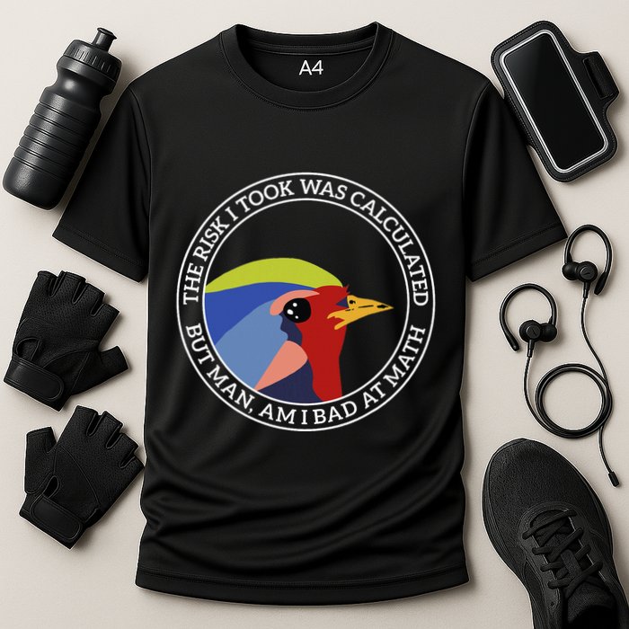 The Risk I Took Was Calculated But Man Am I Bad At Math Performance Shirt