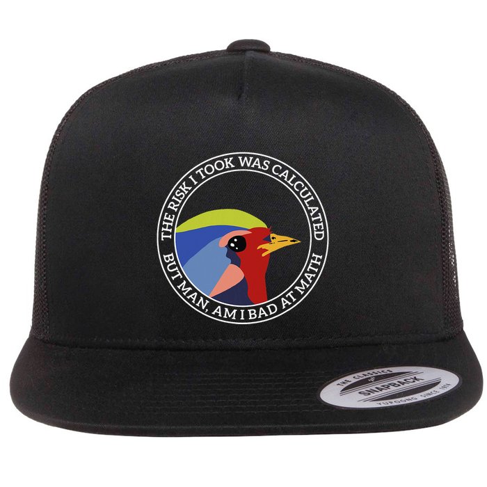 The Risk I Took Was Calculated But Man Am I Bad At Math Flatbill Hat