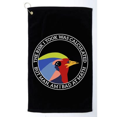 The Risk I Took Was Calculated But Man Am I Bad At Math Golf Towel