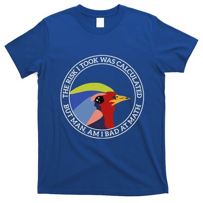 The Risk I Took Was Calculated But Man Am I Bad At Math T-Shirt