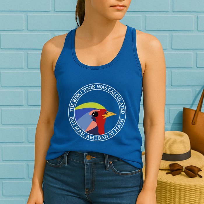 The Risk I Took Was Calculated But Man Am I Bad At Math Womens Tank Top
