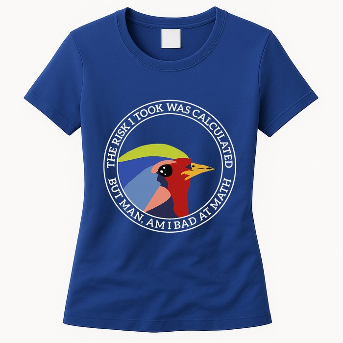 The Risk I Took Was Calculated But Man Am I Bad At Math Womens T-Shirt