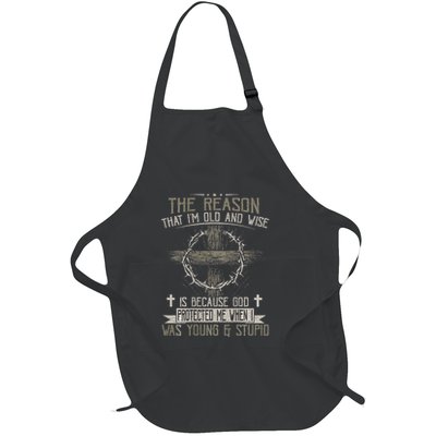 The Reason IM Old And Wise Is Because God Protected Me Full-Length Apron With Pockets