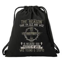 The Reason IM Old And Wise Is Because God Protected Me Drawstring Bag